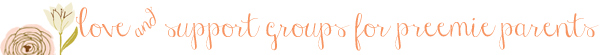 preemie support groups, support groups for preemie parents