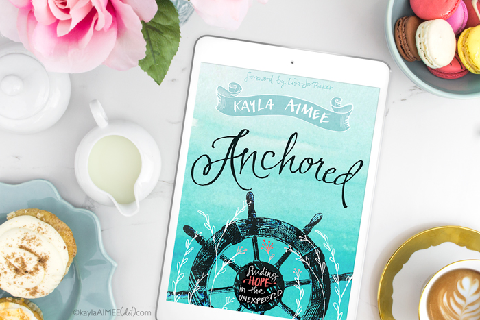 Anchored: Finding Hope In The Unexpected by Kayla Aimee